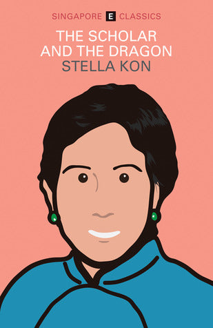 Book cover of The Scholar And The Dragon by Stella Kon