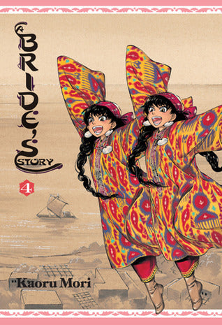 Book cover of A Bride's Story, Vol. 4 by Kaoru Mori, William Flanagan (Trans.)