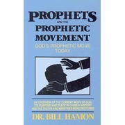 Book cover of Prophets And The Prophetic Movement: God's Prophetic Move Today by Bill Hamon