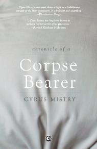 Book cover of Chronicle Of A Corpse Bearer by Cyrus Mistry