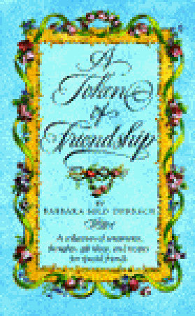 Book cover of A Token of Friendship: A Collection of Sentiments, Thoughts, Gift Ideas, and Recipes for Special Friends by Barbara Milo Ohrbach