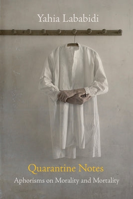 Book cover of Quarantine Notes: Aphorisms on Morality and Mortality by Yahia Lababidi