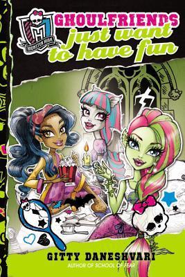 Book cover of Ghoulfriends Just Want to Have Fun by Gitty Daneshvari