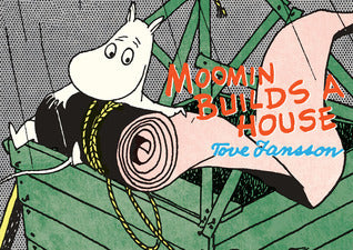 Book cover of Moomin Builds A House by Tove Jansson