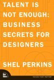 Book cover of Talent Is Not Enough: Business Secrets For Designers by Shel Perkins