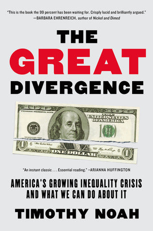 Book cover of The Great Divergence: America's Growing Inequality Crisis And What We Can Do About It by Timothy Noah