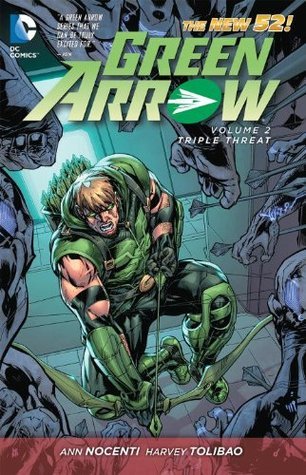 Book cover of Green Arrow, Volume 2: Triple Threat by Ann Nocenti (Writer), Harvey Tolibao (Illus.), Steve Kurth (Illus.), Freddie E. Williams II (Illus.)