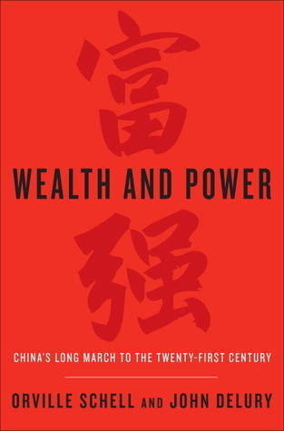 Book cover of Wealth And Power: China's Long March To The Twenty-First Century by Orville Schell, John Delury