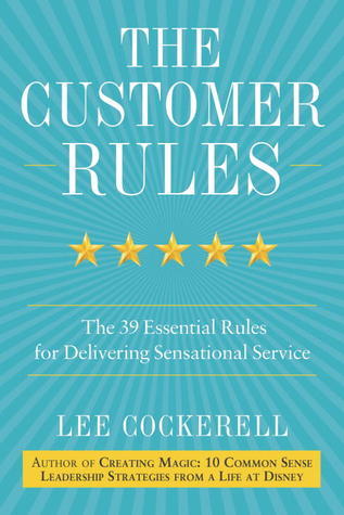 Book cover of The Customer Rules: The 39 Essential Rules For Delivering Sensational Service by Lee Cockerell
