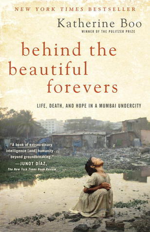 Book cover of Behind The Beautiful Forevers: Life, Death, And Hope In A Mumbai Undercity by Katherine Boo