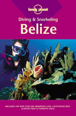 Book cover of Lonely Planet: Diving & Snorkeling Belize by Franz O. Meyer