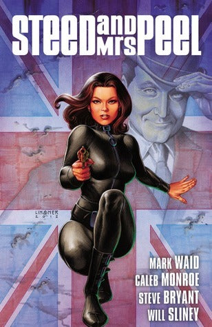Book cover of Steed And Mrs. Peel Vol. 1: A Very Civil Armageddon by Mark Waid, Caleb Monroe, Steve Bryant (Illus.)