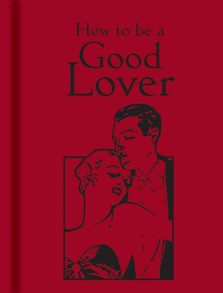 Book cover of How To Be A Good Lover by Bodleian Library (Ed.)