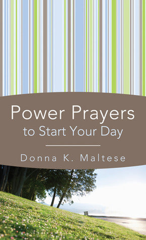 Book cover of Power Prayers To Start Your Day by Donna K. Maltese