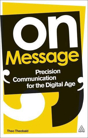 Book cover of On Message: Precision Communication For The Digital Age by Theo Theobald