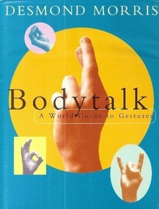 Book cover of Bodytalk: A World Guide to Gestures by Desmond Morris