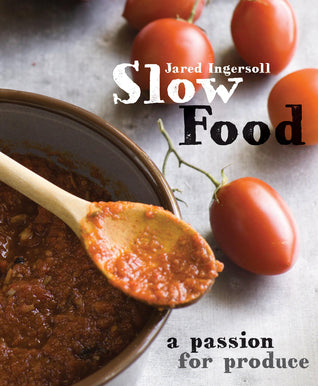Book cover of Slow Food: A Passion For Produce by Jared Ingersoll