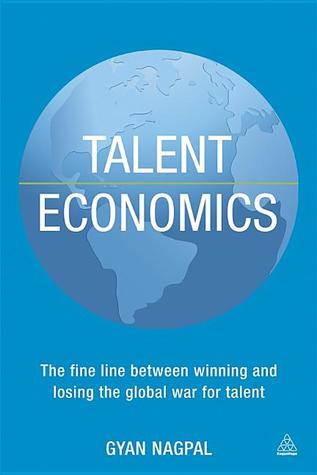 Book cover of Talent Economics: The Fine Line Between Winning And Losing The Global War For Talent by Gyan Nagpal