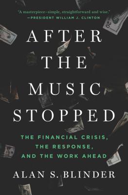Book cover of After The Music Stopped: The Financial Crisis, The Response, And The Work Ahead by Alan S. Blinder
