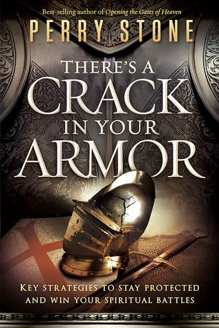 Book cover of There’s a Crack in Your Armor: Key Strategies to Stay Protected and Win Your Spiritual Battles by Perry Stone