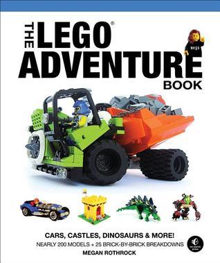 Book cover of The LEGO Adventure Book, Vol. 1: Cars, Castles, Dinosaurs And More! by Megan H. Rothrock