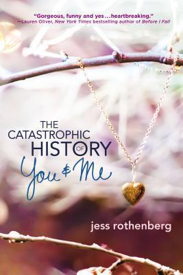 Book cover of The Catastrophic History Of You And Me by Jess Rothenberg