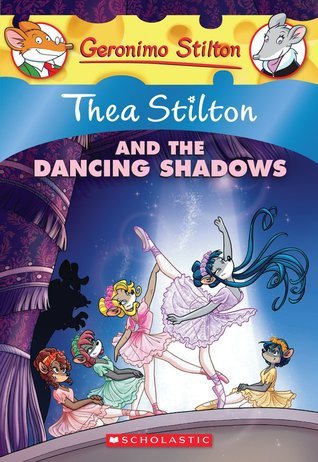 Book cover of Thea Stilton And The Dancing Shadows by Thea Stilton