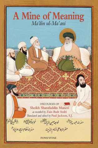 Book cover of A Mine Of Meaning: Ma`din Ul-Ma`ani by Sheikh Sharafuddin Maneri, Zain Badr Arabi (Compiler), Paul Jackson SJ (Trans.)