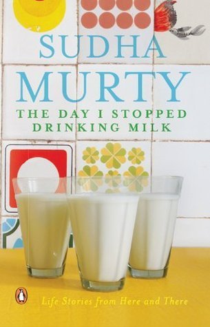 Book cover of The Day I Stopped Drinking Milk by Sudha Murty