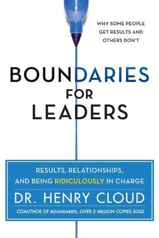 Book cover of Boundaries For Leaders: Results, Relationships, And Being Ridiculously In Charge by Henry Cloud