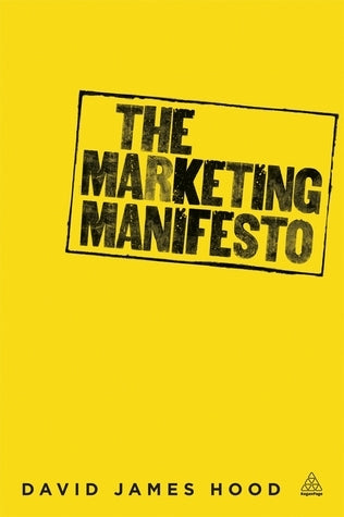Book cover of The Marketing Manifesto by David James Hood