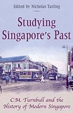 Book cover of Studying Singapore's Past: C.M. Turnbull And The History Of Modern Singapore by Nicholas Tarling (Ed.)