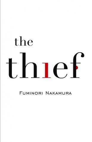 Book cover of The Thief by Fuminori Nakamura, Satoko Izumo (Trans.), Stephen Coates (Trans.)
