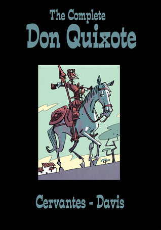 Book cover of The Complete Don Quixote by Rob Davis (Adaption), Miguel de Cervantes Saavedra (Original author)