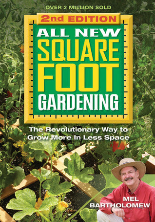 Book cover of All New Square Foot Gardening: The Revolutionary Way To Grow More In Less Space by Mel Bartholomew