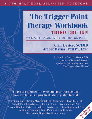 Book cover of The Trigger Point Therapy Workbook: Your Self-Treatment Guide For Pain Relief by Clair Davies NCTMB, Amber Davies CMTPT  LMT, David G. Simons MD (Foreword)
