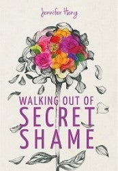 Book cover of Walking Out of Secret Shame by Jennifer Heng