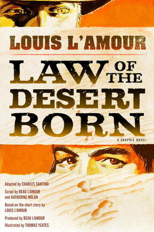 Book cover of Law Of The Desert Born by Louis L'Amour, Beau L'Amour, Kathy Nolan, Thomas Yeates (Illus.), Charles Santino (Adapter)