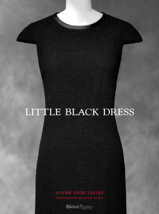 Book cover of Little Black Dress by André Leon Talley, Paula Wallace (Foreword), Adam Kuehl (Photographer), Gioia Diliberto (Contrib.), Maureen Dowd (Contrib.)