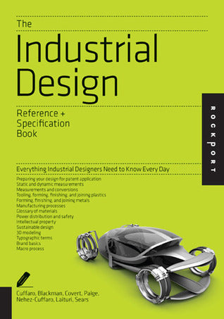 Book cover of The Industrial Design Reference & Specification Book: Everything Industrial Designers Need to Know Every Day by Dan Cuffaro, Isaac Zaksenberg