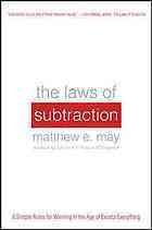 Book cover of The Laws Of Subtraction: 6 Simple Rules For Winning In The Age Of Excess Everything by Matthew E. May