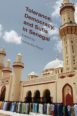 Book cover of Tolerance, Democracy, and Sufis in Senegal by Mamadou Diouf (Ed.)