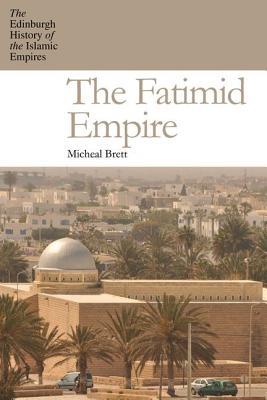 Book cover of The Fatimid Empire by Michael    Brett