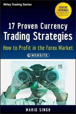 Book cover of 17 Proven Currency Trading Strategies, Plus Website: How to Profit in the Forex Market by Mario Singh