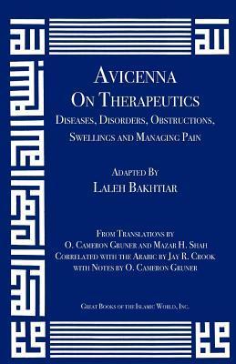 Book cover of Avicenna On Therapeutics Diseases, Disorders, Obstructions, Swellings And Managing Pain From The Canon Of Medicine Volume 1 by Avicenna