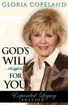 Book cover of God's Will For You: Expanded Legacy Edition by Gloria Copeland