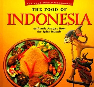 Book cover of The Food of Indonesia: Authentic Recipes From the Spice Islands by Heinz Von Holzen, Lother Arsana