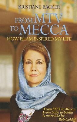 Book cover of From MTV to Mecca: How Islam Inspired My Life by Kristiane Backer