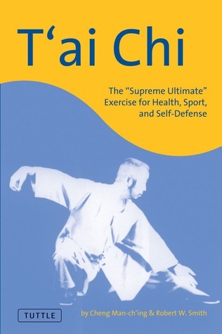 Book cover of T'ai Chi: The "Supreme Ultimate" Exercise for Health, Sport, and Self-Defense by Cheng Man-ch'ing, Robert W. Smith