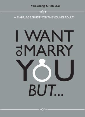 Book cover of I Want To Marry You But...: A Marriage Guide For The Young Adult by Jennifer Yeo, Peh LLC Advocates &. Solicitors